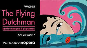 Vancouver Opera - The Flying Dutchman